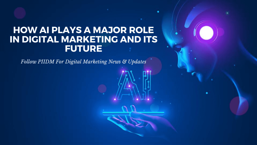 How AI Plays A Major Role In Digital Marketing And Its Future
