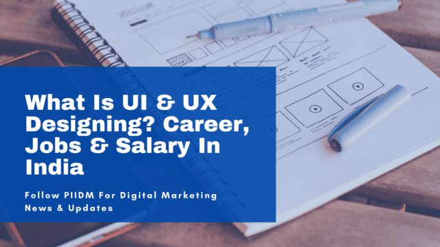 What Is UI and UX Designing Career, Jobs & Salary In India
